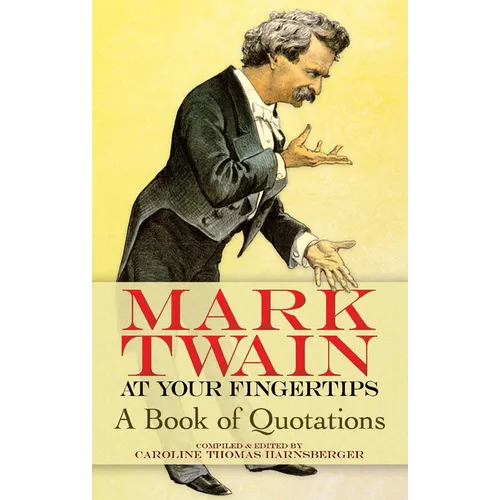 Mark Twain at Your Fingertips: A Book of Quotations - Paperback