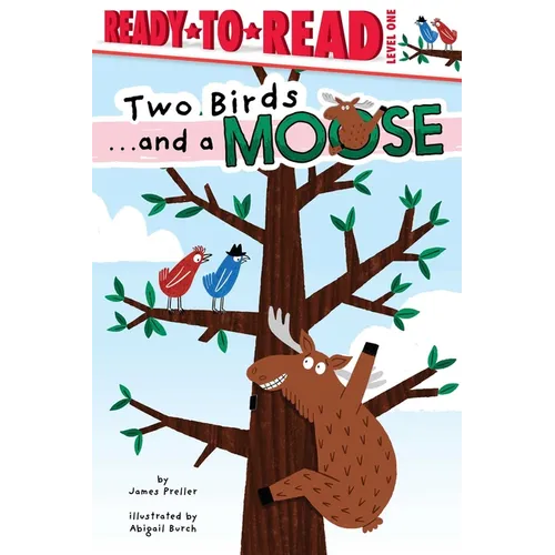 Two Birds . . . and a Moose: Ready-To-Read Level 1 - Paperback