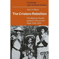 The Cristero Rebellion: The Mexican People Between Church and State 1926 1929 - Paperback