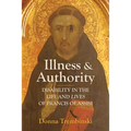 Illness and Authority: Disability in the Life and Lives of Francis of Assisi - Hardcover