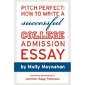 Pitch Perfect: How to Write a Successful College Admission Essay - Paperback