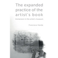 The expanded practice of the artist's book: Immersion in the artist's museum - Paperback