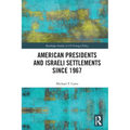 American Presidents and Israeli Settlements since 1967 - Paperback