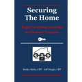 Securing the Home: Keys for Home Security and Personal Protection - Paperback