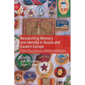 Researching Memory and Identity in Russia and Eastern Europe: Interdisciplinary Methodologies - Hardcover
