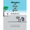 The Adventures of Snook and Gator: Too Many Bad Ideas - Paperback