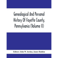 Genealogical And Personal History Of Fayette County, Pennsylvania (Volume II) - Paperback