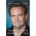 Friends, Lovers, and the Big Terrible Thing: A Memoir - Hardcover