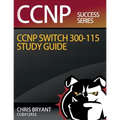 Chris Bryant's CCNP SWITCH 300-115 Study Guide - Paperback