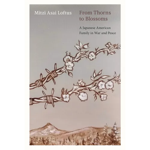 From Thorns to Blossoms: A Japanese American Family in War and Peace - Paperback