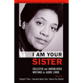 I Am Your Sister: Collected and Unpublished Writings of Audre Lorde - Paperback