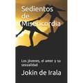 Sedientos de Misericordia: Los jóvenes, el amor y su sexualidad - Paperback
