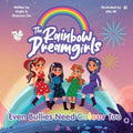 The Rainbow DreamGirls: Even Bullies Need Colour Too - Paperback