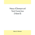 History of Davenport and Scott County Iowa (Volume II) - Paperback