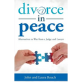Divorce in Peace: Alternatives to War from a Judge and Lawyer - Paperback