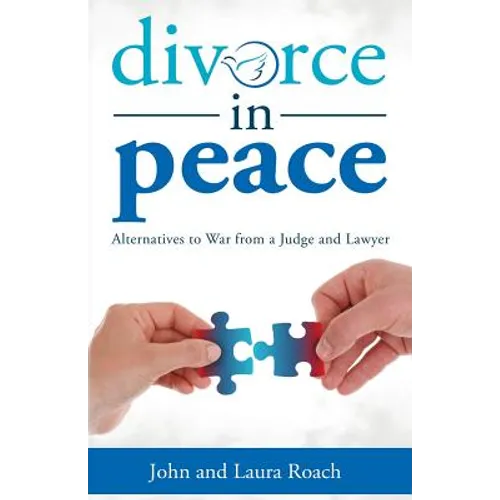 Divorce in Peace: Alternatives to War from a Judge and Lawyer - Paperback