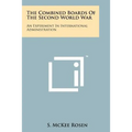 The Combined Boards Of The Second World War: An Experiment In International Administration - Paperback