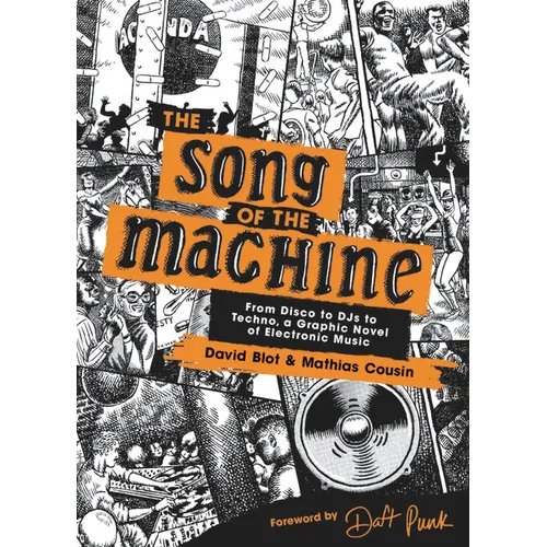 The Song of the Machine: From Disco to Djs to Techno, a Graphic Novel of Electronic Music - Hardcover