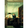 Dreaming in Books: The Making of the Bibliographic Imagination in the Romantic Age - Paperback