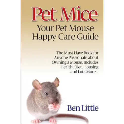 Pet Mice - Your Pet Mouse Happy Care Guide - Paperback