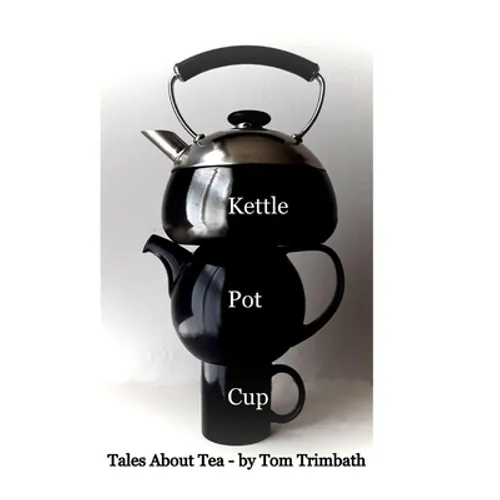 Kettle Pot Cup: Tales About Tea - Hardcover