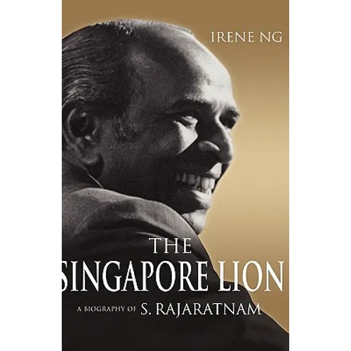 The Singapore Lion: A Biography of S. Rajaratnam - Hardcover