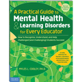 A Practical Guide to Mental Health & Learning Disorders for Every Educator: How to Recognize, Understand, and Help Challenged (and Challenging) Studen - Paperback