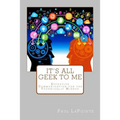 It's All Geek To Me: Effective communication for the technically minded - Paperback