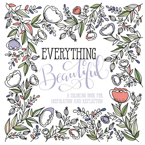 Everything Beautiful: A Coloring Book for Reflection and Inspiration - Paperback