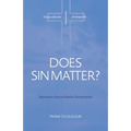 Does Sin Matter: Separation, Reconciliation, Redemption - Paperback