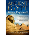 Ancient Egypt Secrets Explained!: The Influences Behind Egyptian History, Mythology & The Impact On World Civilization - Paperback