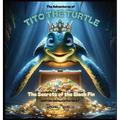 The Adventures of Tito the Turtle: The Secrets of the Black Fin - Hardcover