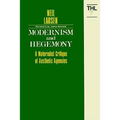 Modernism and Hegemony: A Materialist Critique of Aesthetic Agencies Volume 71 - Paperback