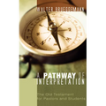 A Pathway of Interpretation: The Old Testament for Pastors and Students - Hardcover