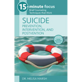 15-Minute Focus: Suicide: Prevention, Intervention, and Postvention: Brief Counseling Techniques That Work - Paperback