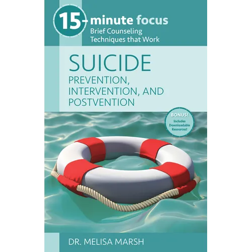 15-Minute Focus: Suicide: Prevention, Intervention, and Postvention: Brief Counseling Techniques That Work - Paperback