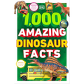 1,000 Amazing Dinosaurs Facts: Unbelievable Facts about Dinosaurs - Paperback