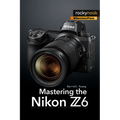 Mastering the Nikon Z6 - Paperback