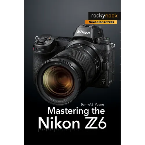 Mastering the Nikon Z6 - Paperback