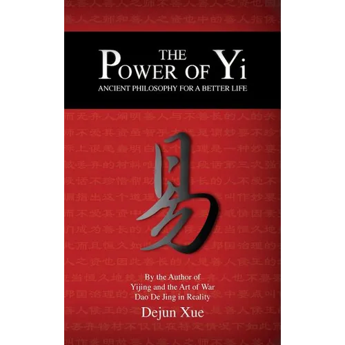 The Power of Yi: Ancient Philosophy for a Better Life - Hardcover