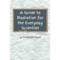 A Guide to Radiation for the Everyday Scientist - Paperback