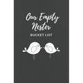 Our Empty Nester Bucket List: Empty Nesters Book to Plan and Record their Bucket List in the Next Chapter of Life - Paperback