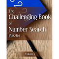 The Challenging Book of Number Search Puzzles Volume 1 - Paperback