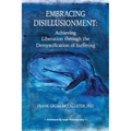 Embracing Disillusionment: Achieving Liberation Through the Demystification of Suffering - Paperback