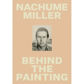 Nachume Miller: Behind the Painting - Hardcover