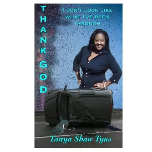 Thank God I Don't Look Like What I've Been Through - Paperback
