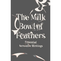The Milk Bowl of Feathers: Essential Surrealist Writings - Paperback