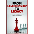 From Leadership To Legacy: 11 Strategies To Build Connection & Create Massive Impact - Paperback