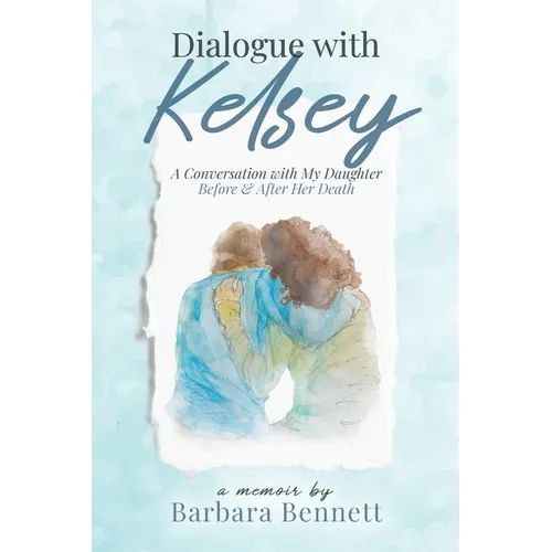 Dialogue with Kelsey: Before and After My Daughter's Death - Paperback