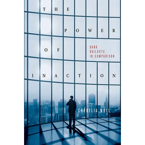 The Power of Inaction: Bank Bailouts in Comparison - Hardcover